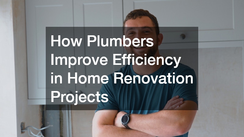 How Plumbers Improve Efficiency in Home Renovation Projects
